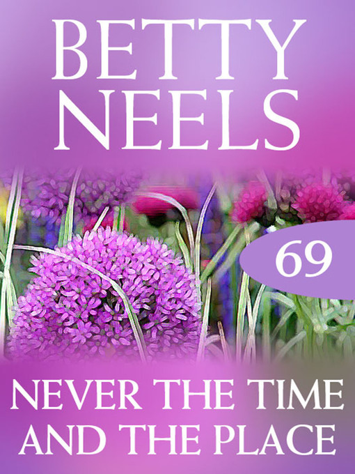 Title details for Never the Time and the Place by Betty Neels - Available